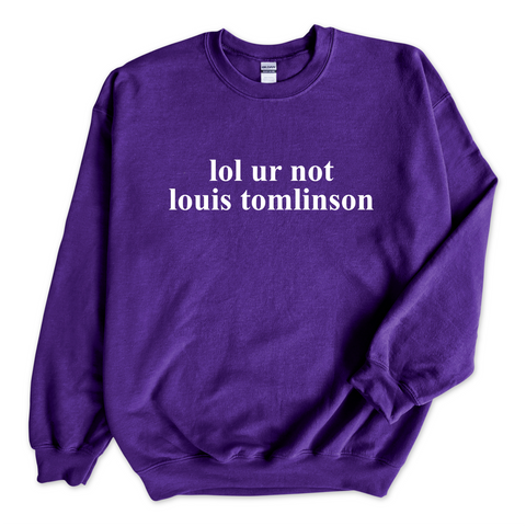 lol ur not louis tomlinson Crewneck Sweatshirt