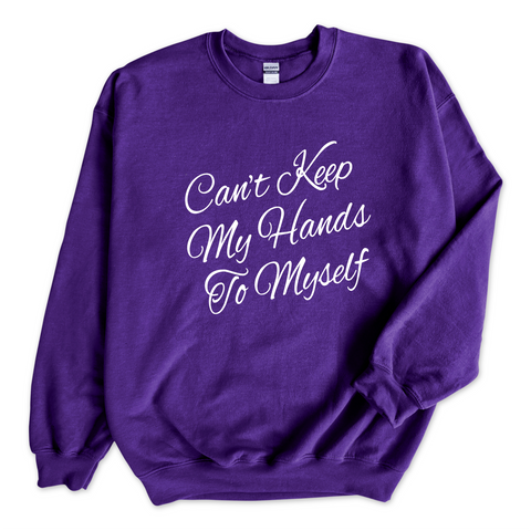 Can't Keep My Hand to Myself Crewneck Sweatshirt