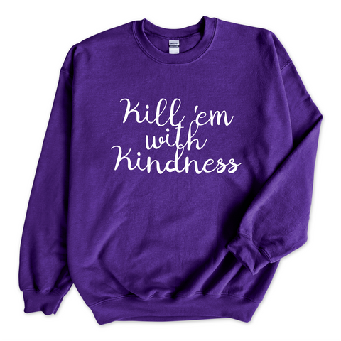 Kill 'Em With Kindness Crewneck Sweatshirt