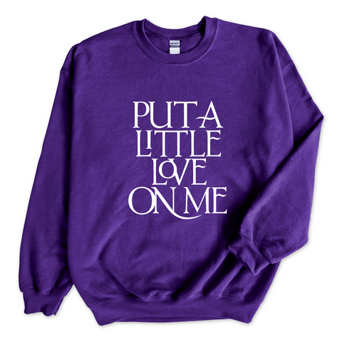 Put a Little Love on Me Crewneck Sweatshirt