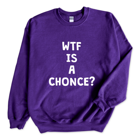 WTF is a Chonce? Crewneck Sweatshirt