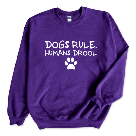 Dogs Rule, Humans Drool Crewneck Sweatshirt