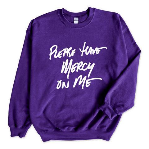 Please Have Mercy on Me Crewneck Sweatshirt