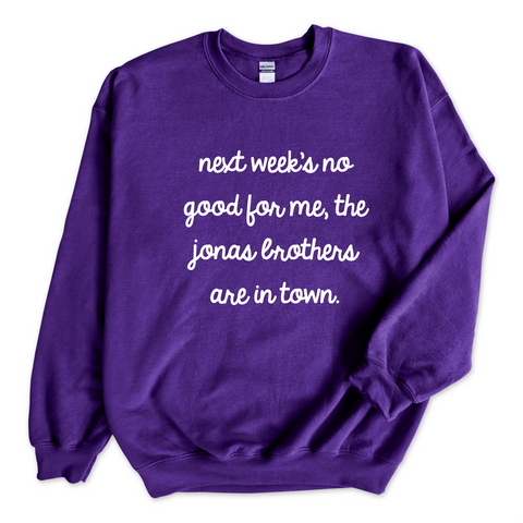 Next Week's No Good for Me, The Jonas Brothers are in Town Crewneck Sweatshirt