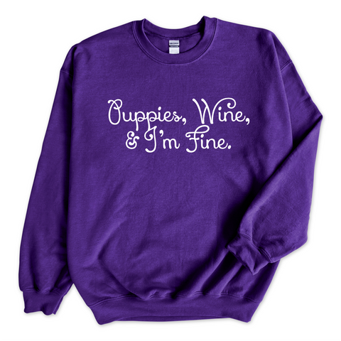 Puppies, Wine, & I'm Fine Crewneck Sweatshirt