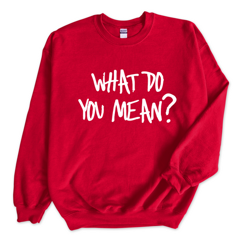 Justmoji // What Do You Mean? Crewneck Sweatshirt