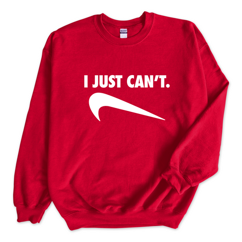 I Just Can't Crewneck Sweatshirt