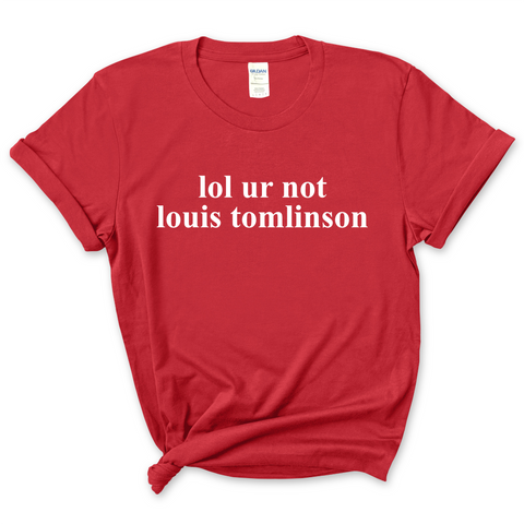 lol ur not louis tomlinson T-Shirt