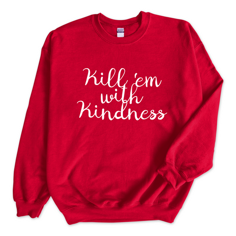 Kill 'Em With Kindness Crewneck Sweatshirt