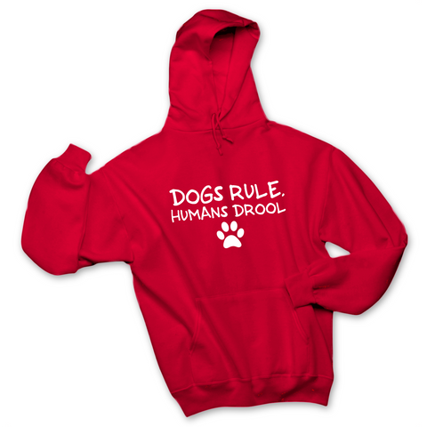 Dogs Rule, Humans Drool Hoodie