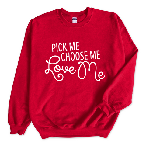 Pick Me, Choose Me, Love Me Crewneck Sweatshirt