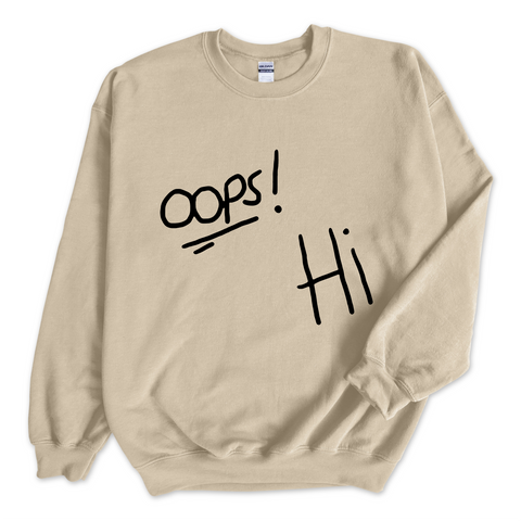 Oops! Hi Crewneck Sweatshirt