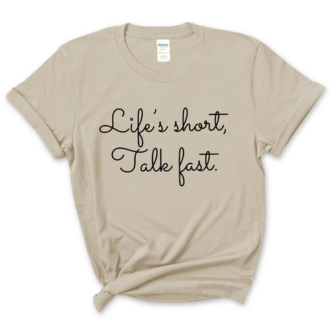 Life's Short. Talk Fast. T-Shirt