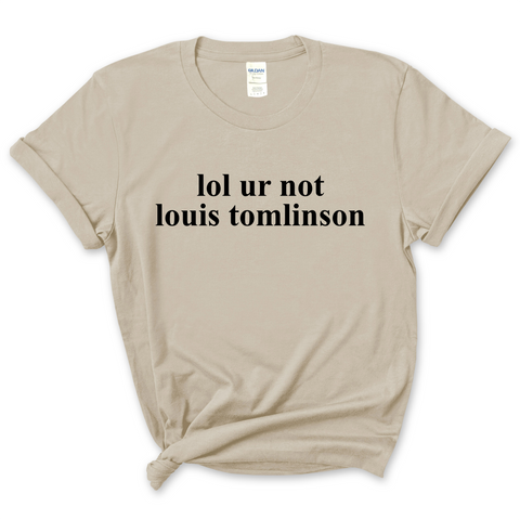 lol ur not louis tomlinson T-Shirt