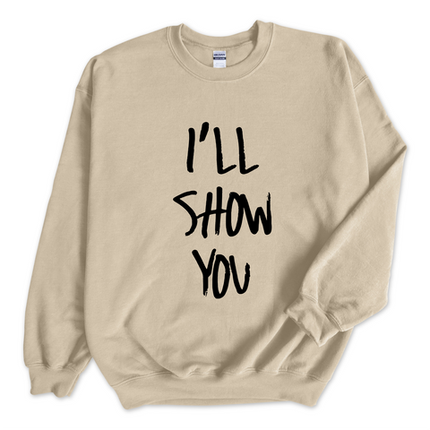 Justmoji // I'll Show You Crewneck Sweatshirt