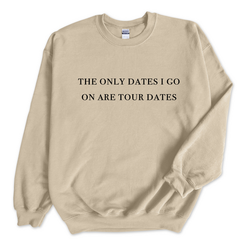 The Only Dates I Go On Are Tour Dates Crewneck Sweatshirt