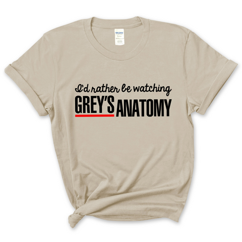 I'd Rather Be Watching Grey's Anatomy T-Shirt