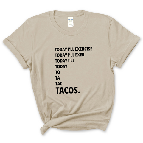 Today I'll Exercise...TACOS T-Shirt