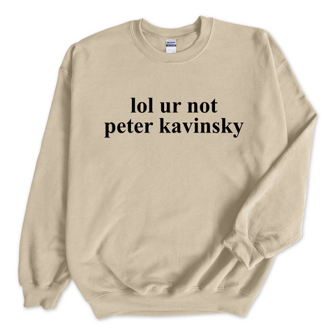 lol ur not peter kavinsky Crewneck Sweatshirt