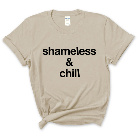 Shameless & Chill T-Shirt