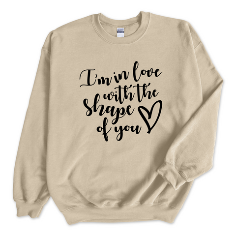 I'm in love with the Shape of You Crewneck Sweatshirt