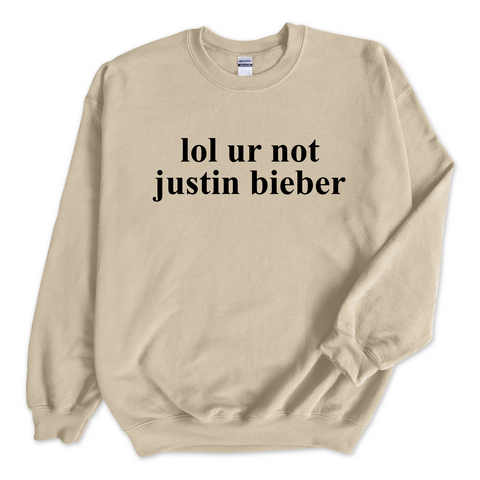 lol ur not justin bieber Crewneck Sweatshirt