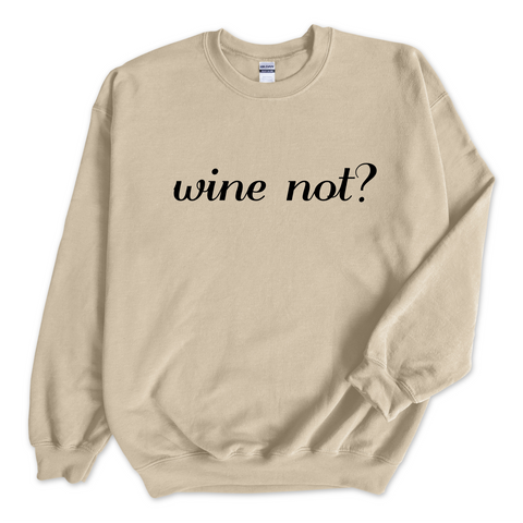 Wine Not? Crewneck Sweatshirt