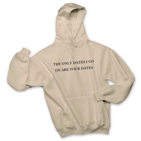 The Only Dates I Go On Are Tour Dates Hoodie