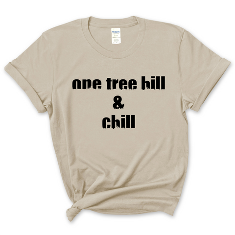 One Tree Hill & Chill T-Shirt