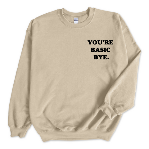You're Basic Bye Crewneck Sweatshirt