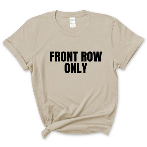 Front Row Only T-Shirt