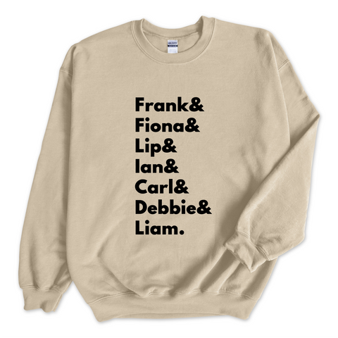 Shameless // Frank, Fiona, Lip, Ian, Carl, Debbie, & Liam Crewneck Sweatshirt