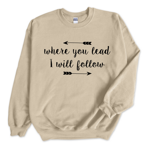 Where you lead, I will follow Crewneck Sweatshirt