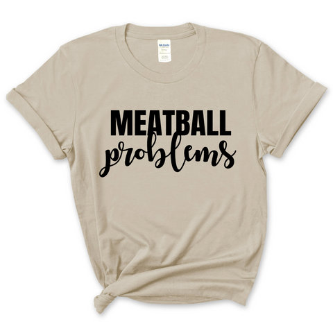 Meatball Problems T-Shirt