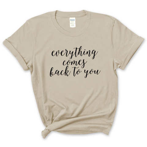 Everything Comes Back to You T-Shirt