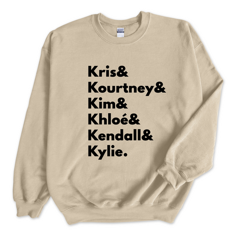 Kardashians // Kris, Kourtney, Kim, Khloé, Kendall, & Kylie Crewneck Sweatshirt