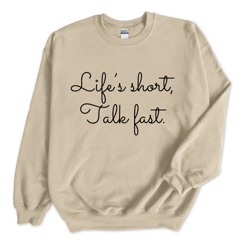 Life's Short. Talk Fast. Crewneck Sweatshirt