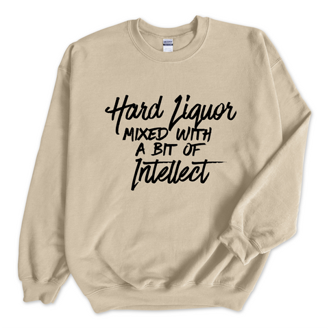 Hard Liquor Mixed with a bit of Intellect Crewneck Sweatshirt