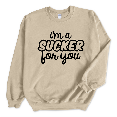 I'm a Sucker for You Crewneck Sweatshirt