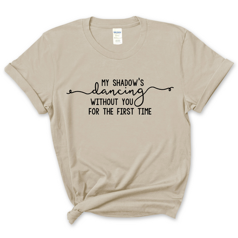 My Shadow's Dancing Without You for the First Time T-Shirt