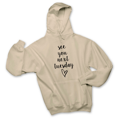 See You Next Tuesday Hoodie