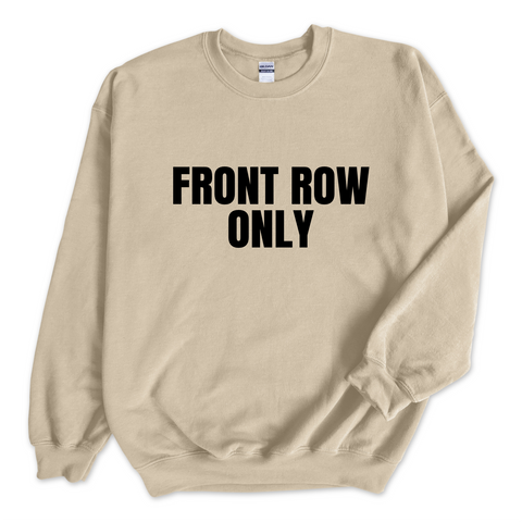 Front Row Only Crewneck Sweatshirt