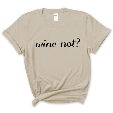 Wine Not? T-Shirt