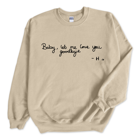 Baby, Let Me Love You Goodbye Handwritten Crewneck Sweatshirt