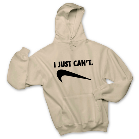 I Just Can't Hoodie