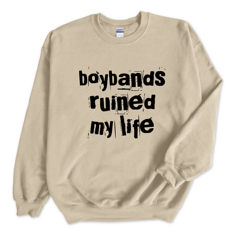 Boybands Ruined My Life Crewneck Sweatshirt