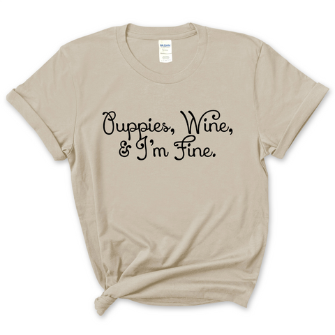 Puppies, Wine, and I'm Fine T-Shirt