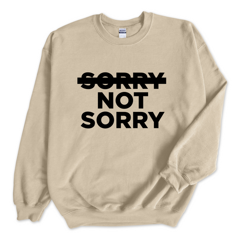 Sorry Not Sorry Crewneck Sweatshirt