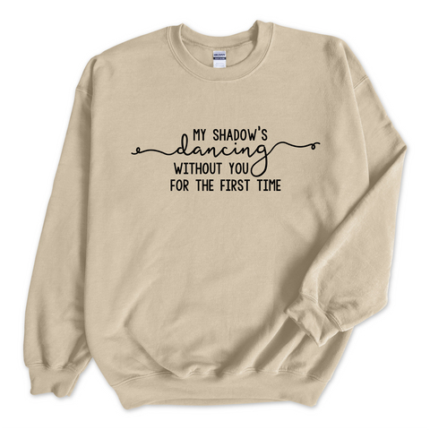 My Shadow's Dancing Without You for the First Time Crewneck Sweatshirt