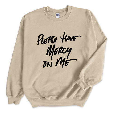 Please Have Mercy on Me Crewneck Sweatshirt